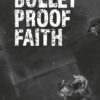 Bullet Proof Faith Booklet